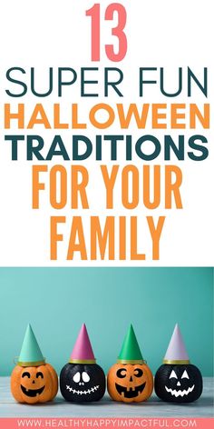 three pumpkins with the words 13 super fun halloween traditions for your family