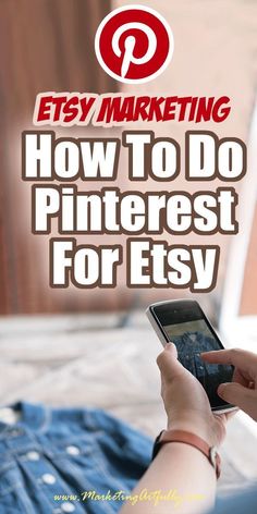 a person holding a cell phone with the text how to do pinterest for etsy