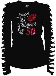 Find ideas๏ฟฝand inspiration for Bling Birthday T-shirt Sassy & Fabulous at 40/45/50/55/60/65th Cut Out S-4X Long, Women's Tops Fabulous At 50, Rhinestone Shirt, Bling Rhinestones, 50th Birthday Shirts, Rhinestone Shirts, Womens Tops Summer, Graphic Tops, Fashion Hacks Clothes, Mama Shirt