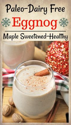 an eggnog drink with cinnamon on top and the title overlay reads pale - dairy free eggnog maple sweetened - healthy