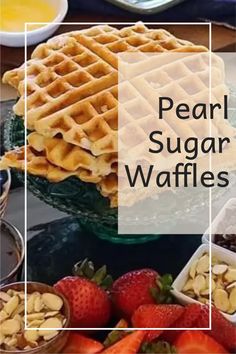 some waffles and other foods on a table with the words pearl sugar waffles