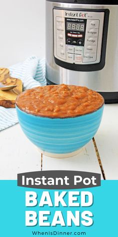 instant pot baked beans in a blue bowl next to an instant pot with the words instant pot baked beans