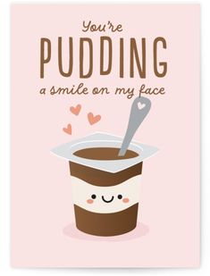 a card that says you're puddinging a smile on my face with a cup of coffee