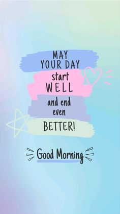 the words may your day start well and even better good morning are written in different colors