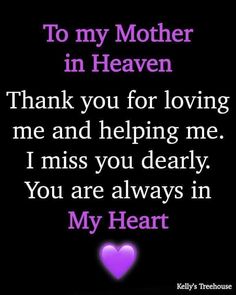 a purple heart that says to my mother in heaven thank you for loving me and helping me i miss you dearly you are always in my heart