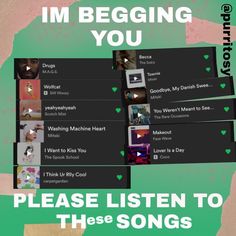 an advertisement with the words i'm begging you please listen to these songs