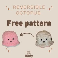 two small crocheted items with the words reversible octopus and free pattern