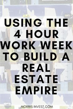 the words using the 4 hour work week to build a real estate empire are shown