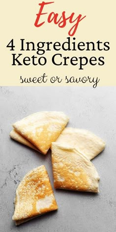 four ingredients to make keto crepes with text overlay that reads, easy 4 ingredients keto crepes sweet or savory