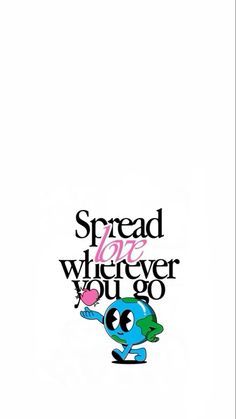 the words spread love wherever you go are printed on a white background with cartoon characters