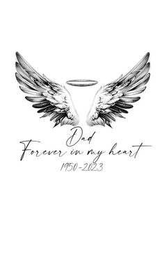 two white wings with the words, dad forever and my heart written on them in black ink