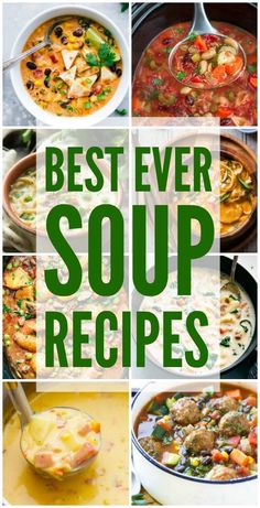 many different soups are shown with the words best ever soup recipes