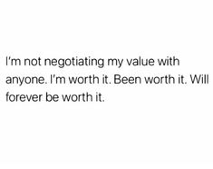 a white background with the words i'm not negotiating my value with anyone i'm worth it