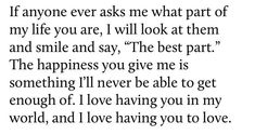 a poem written in black and white that says if anyone ever asks me what part of my life you are, i will look at them and smile and