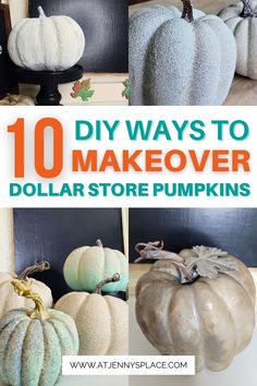 pumpkins with the words 10 diy ways to makeover dollar store pumpkins