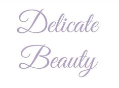 the words delicate beauty written in cursive writing on a white background with purple ink