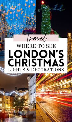 london's christmas lights and decorations with the words travel where to see london's christmas lights and decorations