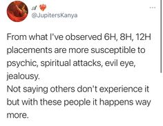 a tweet with the caption saying, from what i've observed 6h, 8h, 12h placements are more susceptible to psychic attacks, evil