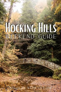 a bridge over a river with the words hocking hills weekend guide