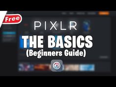 the basics for beginners guide to pixlr, which includes text and images