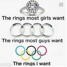 the rings most girls want the rings most guys want the rings i want