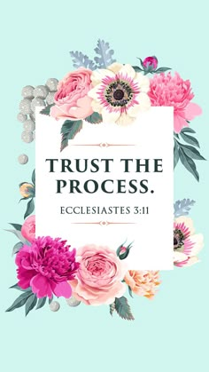 flowers with the words trust the process ecclestates 31