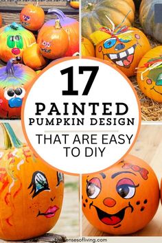 pumpkins with painted faces and the words 17 painted pumpkin design that are easy to diy