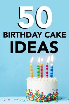 a birthday cake with candles on it and the words 50 birthday cake ideas written below