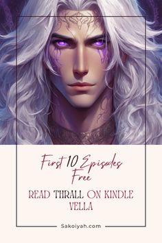 an image of a man with long white hair and purple eyes, in front of the words first 10 episodes read trial on kindle vella