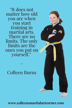 a woman standing with her arms crossed in front of the caption, it does not matter how old you are when you start training martial arts there are no limits