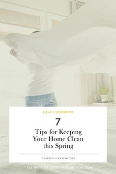 a woman standing on top of a bed with the words 7 tips for keeping your home clean this spring