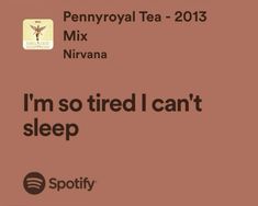 i'm so tired i can't sleep by penyroyal tea - 2013