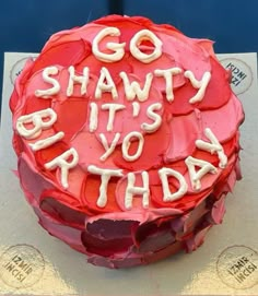 a birthday cake with the words go shawty it's you birthday written on it