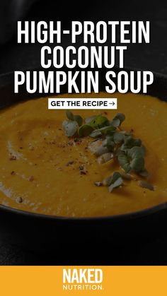 a bowl of pumpkin soup with the words high protein coconut pumpkin soup get the recipe