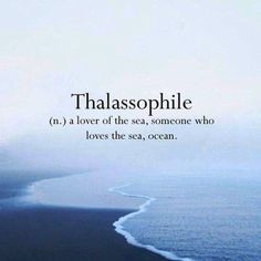 an ocean with the words thalasophile written in black and white on it