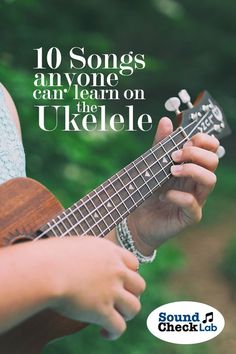 a person playing an ukele with the words 10 songs anyone can learn on ukelee