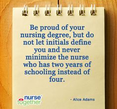 a notepad with the quote be proud of your nursing degree, but do not let initials defined you and never minimize the nurse who has two years of schooling instead of