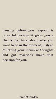 a quote that reads, pause before you respond is powerful because it gives you a chance to think about who you want to be