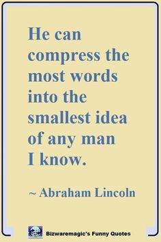 abraham lincoln quote about compressing the most words into the smallest idea of any man i know