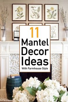 a living room filled with white flowers and pictures on the wall above it that reads, 11 mantel decor ideas with farmhouse style