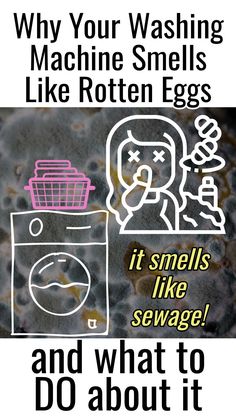 a poster with the words, why your washing machine smells like rotten eggs and what to do about it