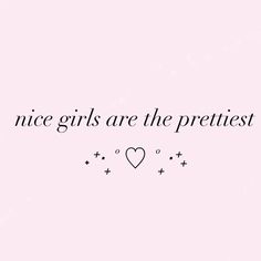 the words nice girls are the prettiest on a pink background