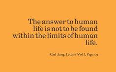 an orange background with the words, the answer to human life is not to be found within the limits of human life