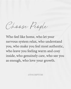 a quote that says, choose people who feel like home, who let your nervous system relax