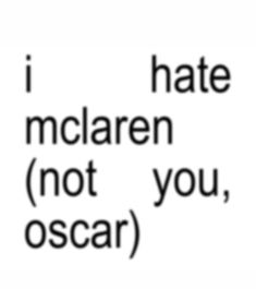 Oscar Piastri Mclaren, Oscar Piastri, I Scream, Say More, Just Girl Things, Make Sense, Not Mine, Formula 1