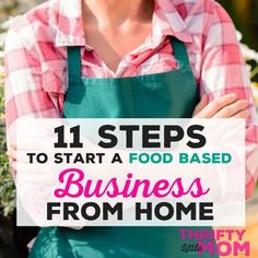 a woman in an apron holding a sign that says 11 steps to start a food based business from home