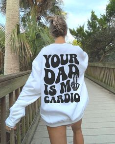 Your Dad Is My Cardio Sweatshirt,  Girl's VSCO Hoodie, Streetwear Tee, Women's Funny Shirt, Sarcastic Shirt,Best Friend Gifts, F686 Welcome to CustomTeeChicca Store. "We want to know, design and print what you imagine. " - We design, print and press our products. - Our design will be made with Direct to Film technology. - If you want to add or change anything to the existing design that we show in the screenshot, please contact us. - If you enter the wrong address with your order, we will try to Funny White Sweatshirt For Streetwear, Funny White Relaxed Fit Sweatshirt, White Relaxed Fit Funny Sweatshirt, Funny White Sweatshirt With Text Print, Unisex White Sweatshirt With Letter Print, Unisex White Letter Print Sweatshirt, White Letter Print Sweatshirt For All Genders, Vsco Hoodie, Hoodie Streetwear