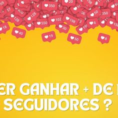 a bunch of red hearts floating in the air with text over them that reads, per canhar de seguidores?