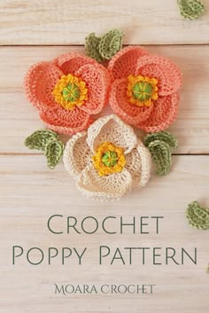 crochet poppy pattern with flowers and leaves on wooden background, text reads crochet poppy pattern