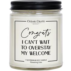 a candle that says congratulations i can't wait to overstay my welcome